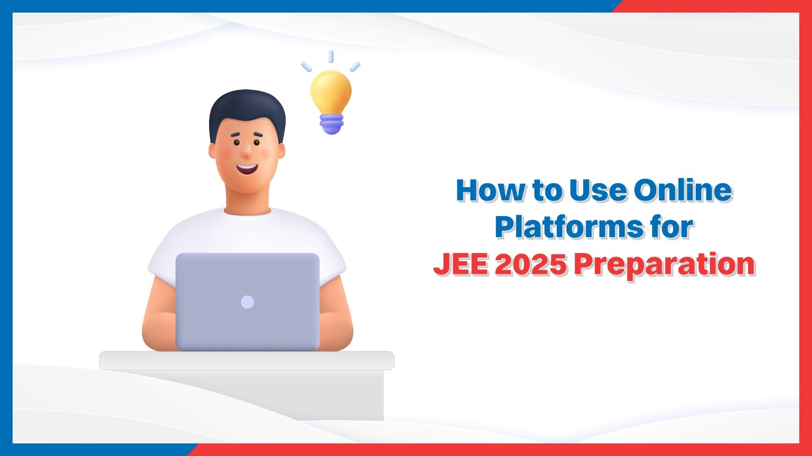 How to Use Online Platforms for JEE 2025 Preparation