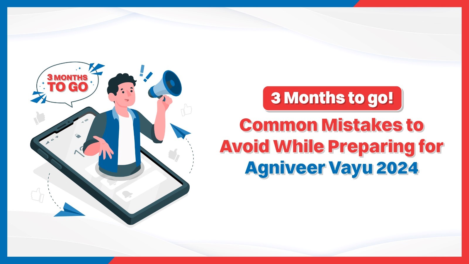 3 Months to go! Common Mistakes to Avoid While Preparing for Agniveer Vayu 2024