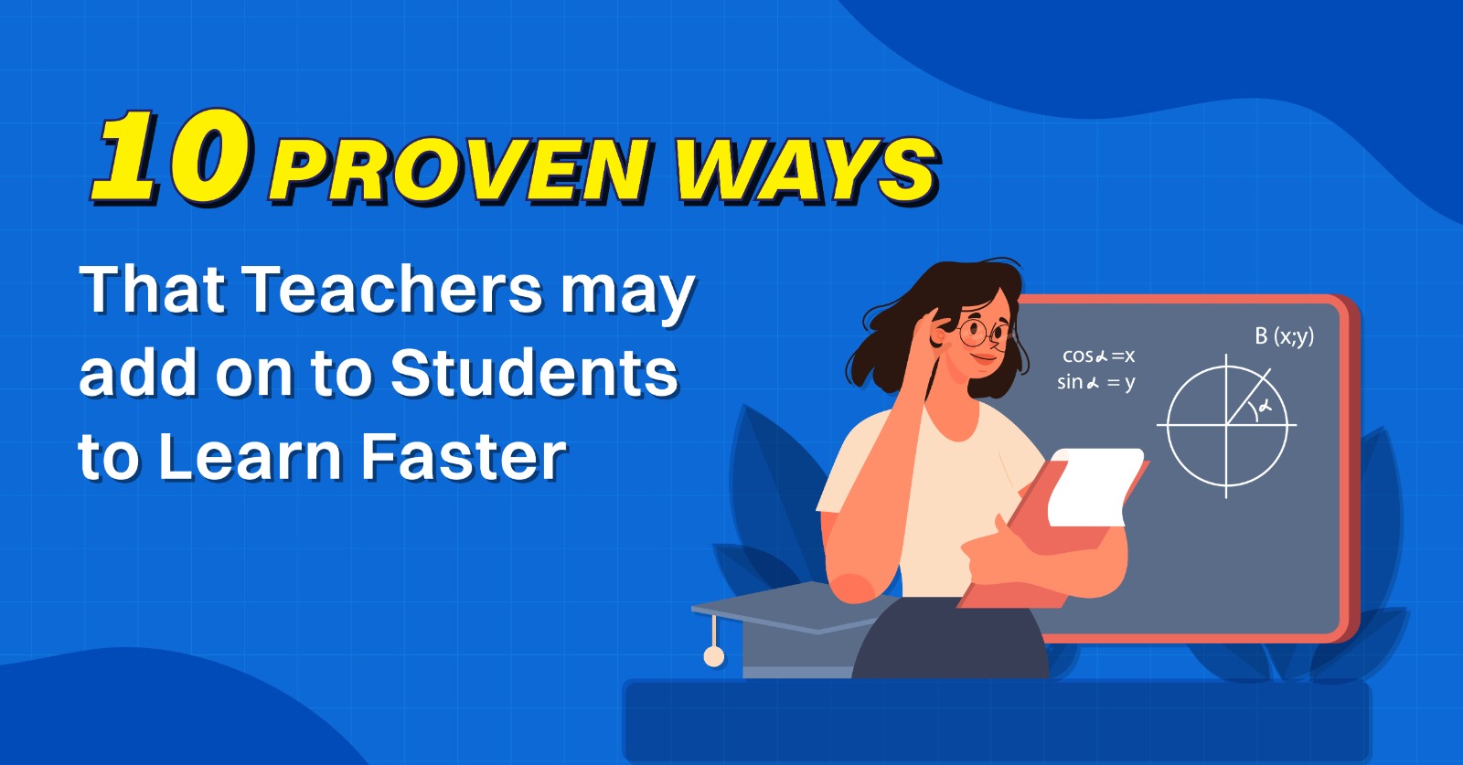 10 Proven Ways That Teachers May Add on To Students to Learn Faster