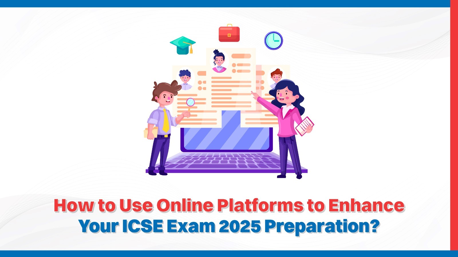 How to Use Online Platforms to Enhance Your ICSE Class 10 Exam 2025 Preparation