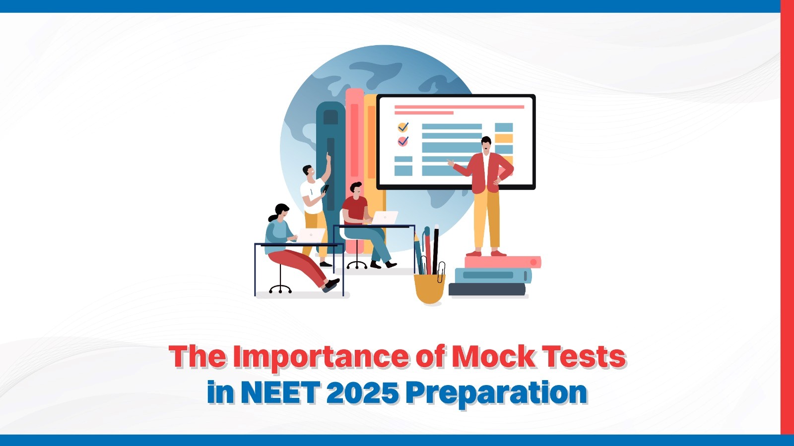  The Importance of Mock Tests in NEET 2025 Preparation