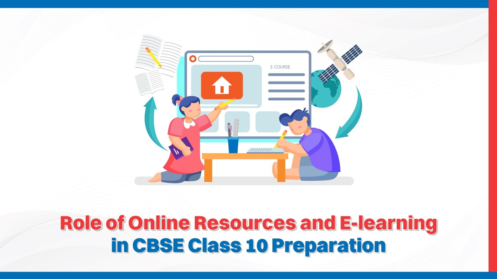 Role of Online Resources and E-learning in CBSE Class 10 Preparation