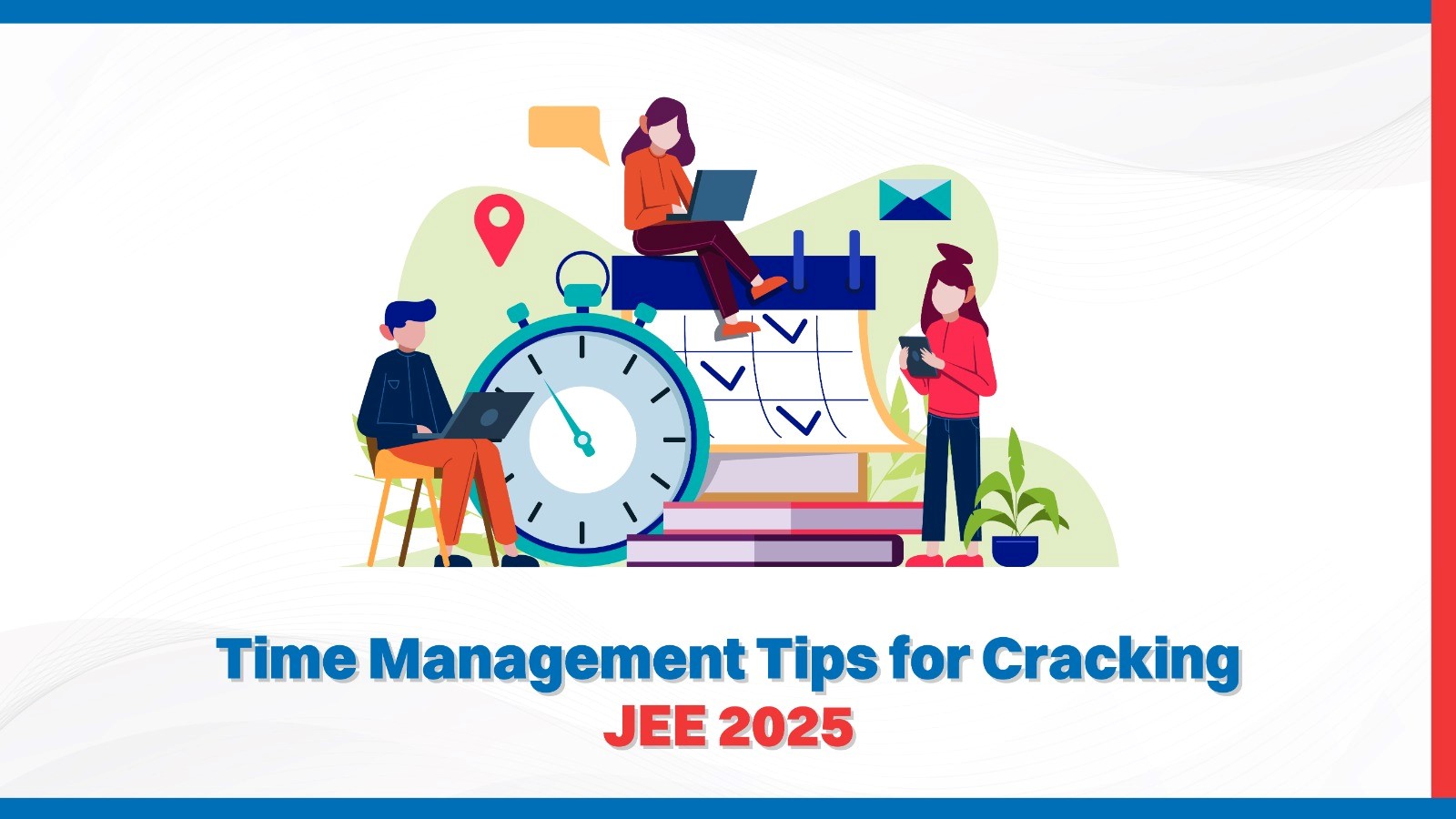 Time Management Tips for Cracking JEE 2025