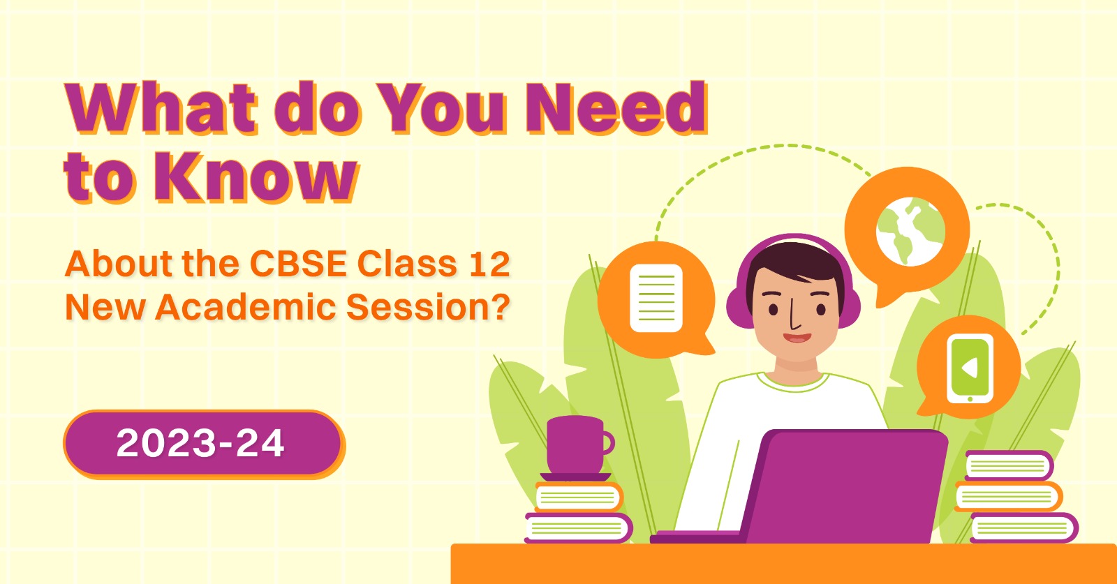 What do You Need to Know About the CBSE Class 12 New Academic Session 2023-24?