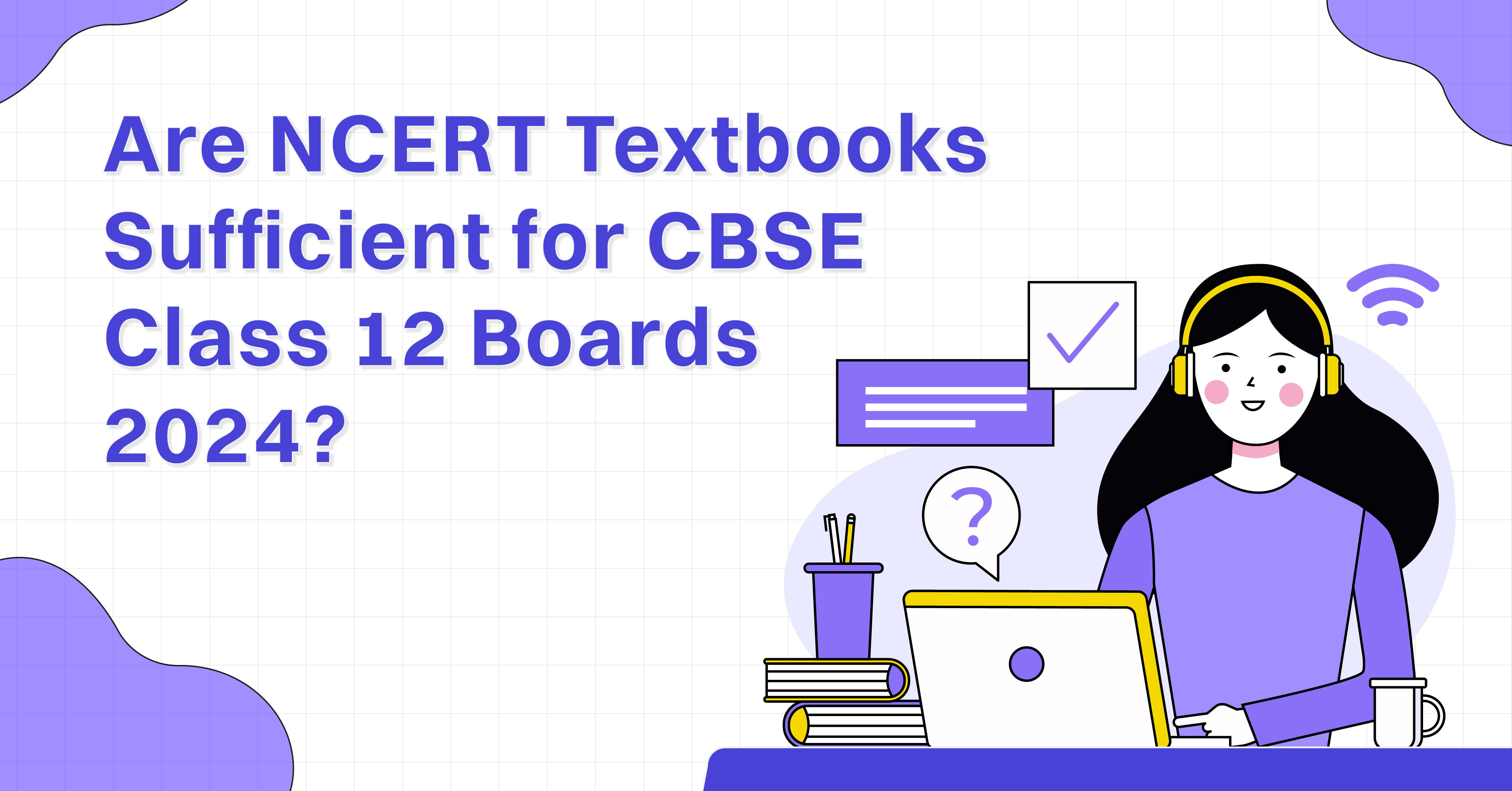 Are NCERT Textbooks Sufficient for CBSE Class 12 Boards 2024?