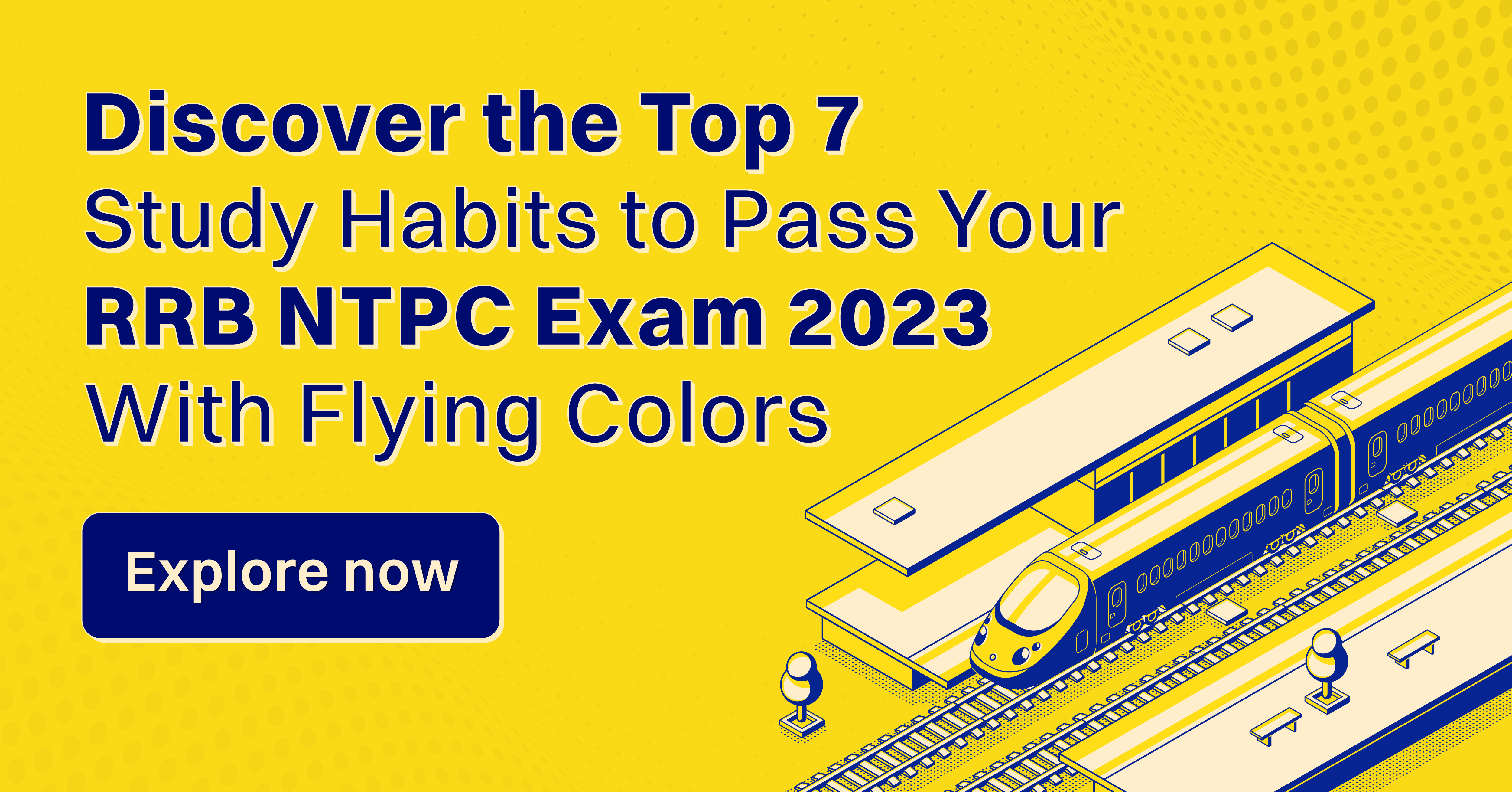 Discover the Top 7 Study Habits to Pass Your RRB NTPC Exam 2023 With Flying Colors