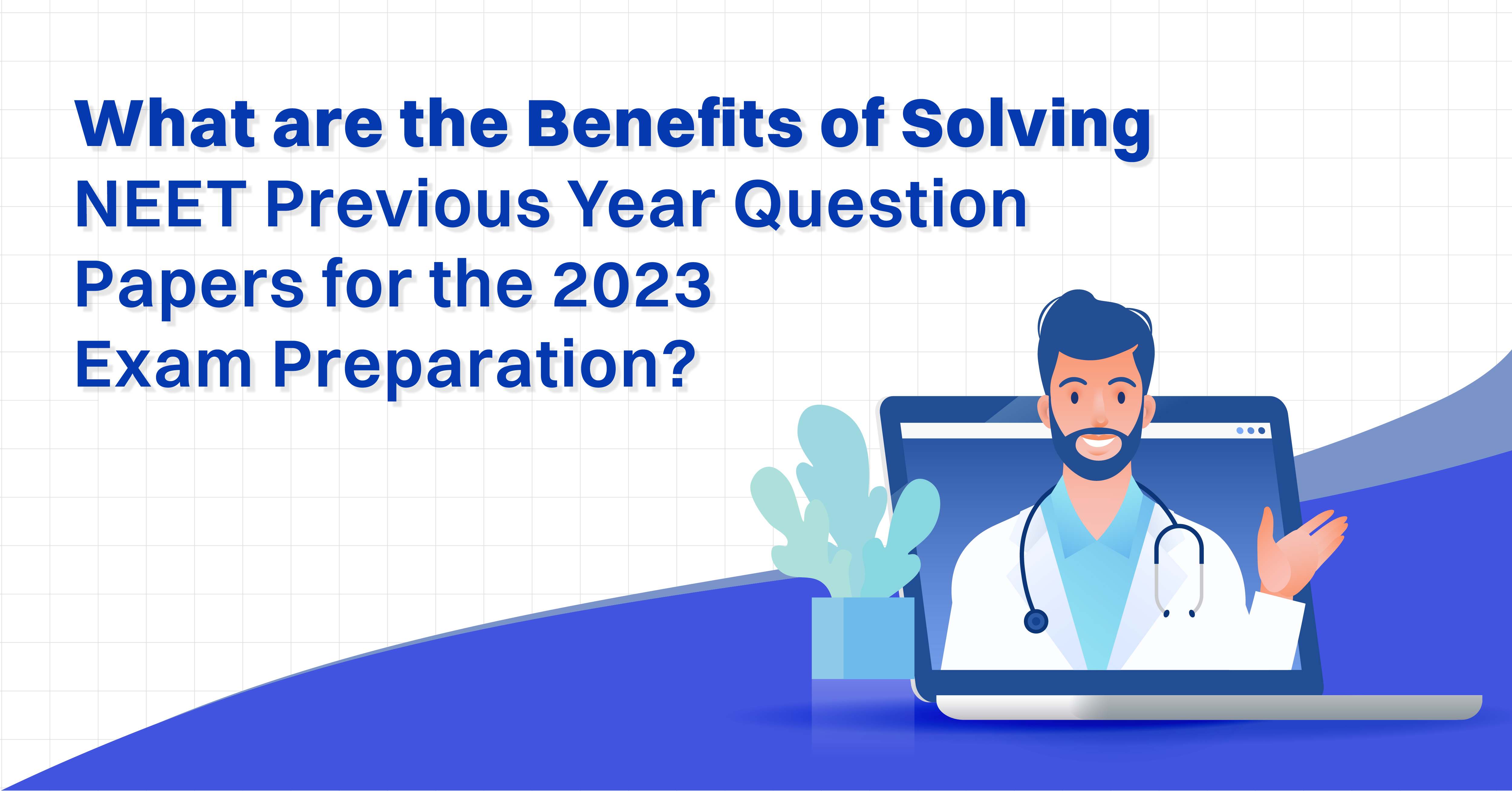 What are the Benefits of Solving NEET Previous Year Question Papers for the 2023 Exam Preparation?