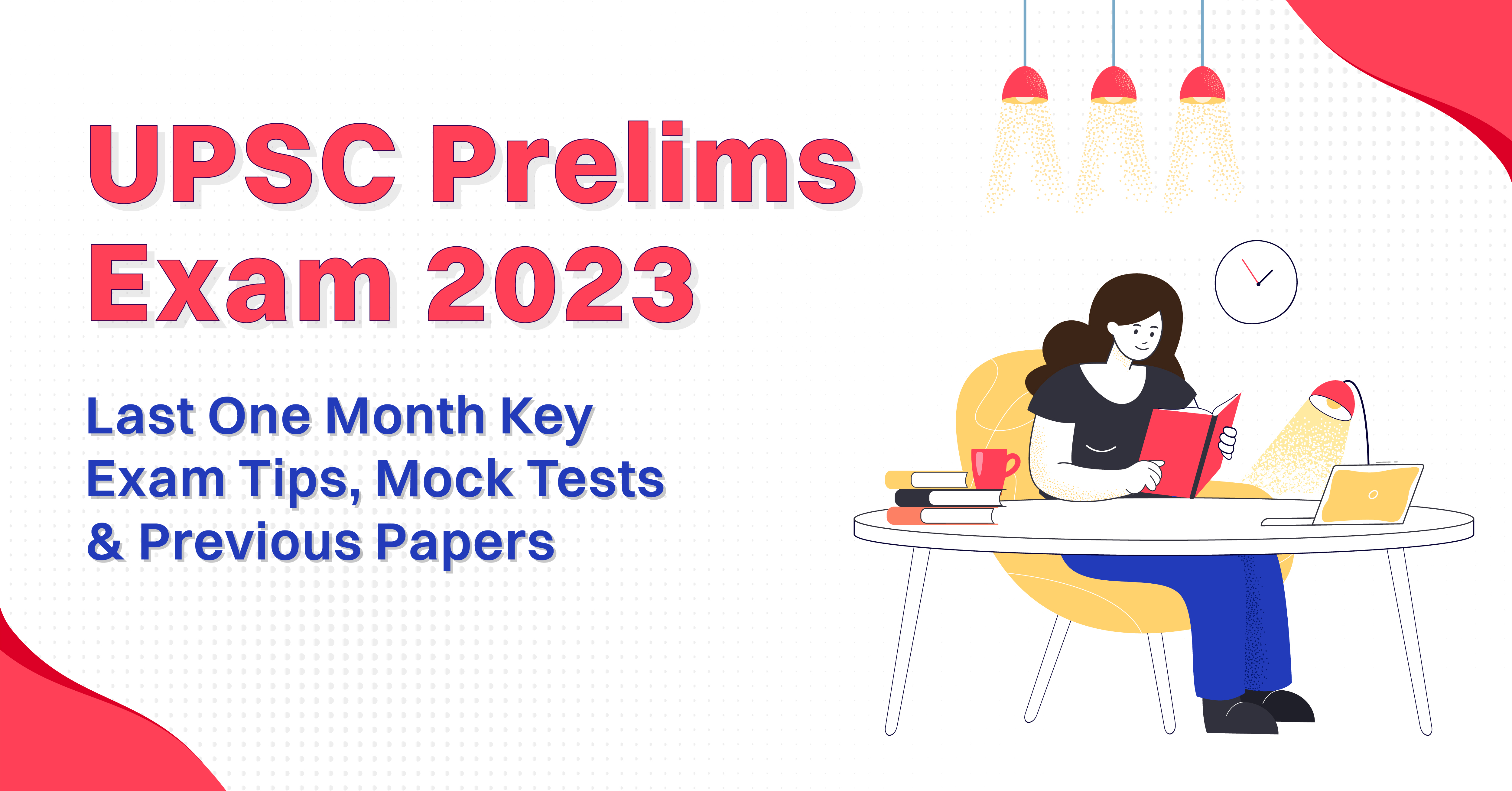 Last Minute Tips: Section-wise Exam Strategies for the UPSC Prelims Exam 2023