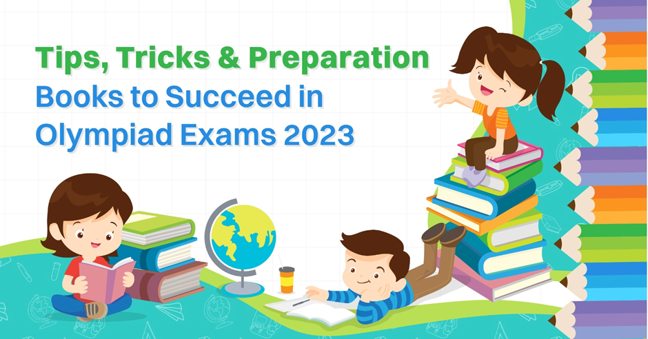 Tips, Tricks & Preparation Books to Succeed in Olympiad Exams 2023